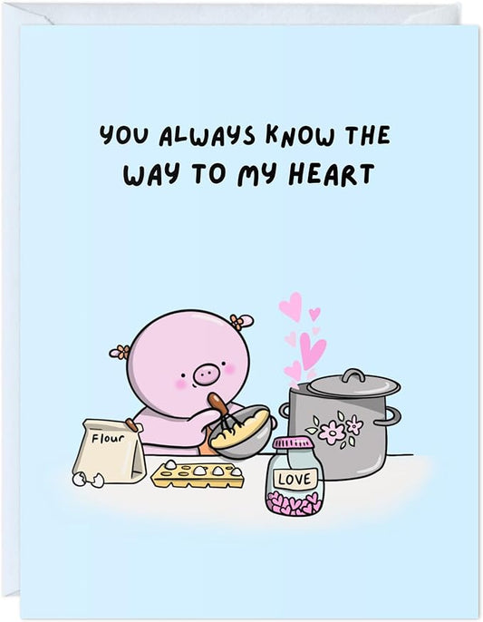 Anniversary Card for Her Him/Husband Boyfriend/Girlfriend Wife/Sarcastic Birthday Vday Greeting Card (You Always Know The Way To My Heart)