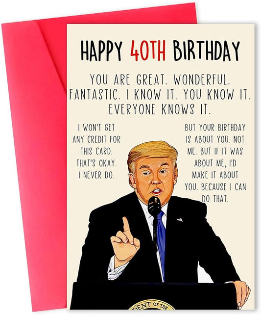 Funny Trump 40th Birthday Card, Happy 40th Birthday Gifts for Him Her，Great Donald 40 Year Old birthday card for Men Women, Unique 40 Bday Decorations for Husband