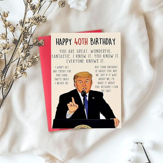 Funny Trump 40th Birthday Card, Happy 40th Birthday Gifts for Him Her，Great Donald 40 Year Old birthday card for Men Women, Unique 40 Bday Decorations for Husband