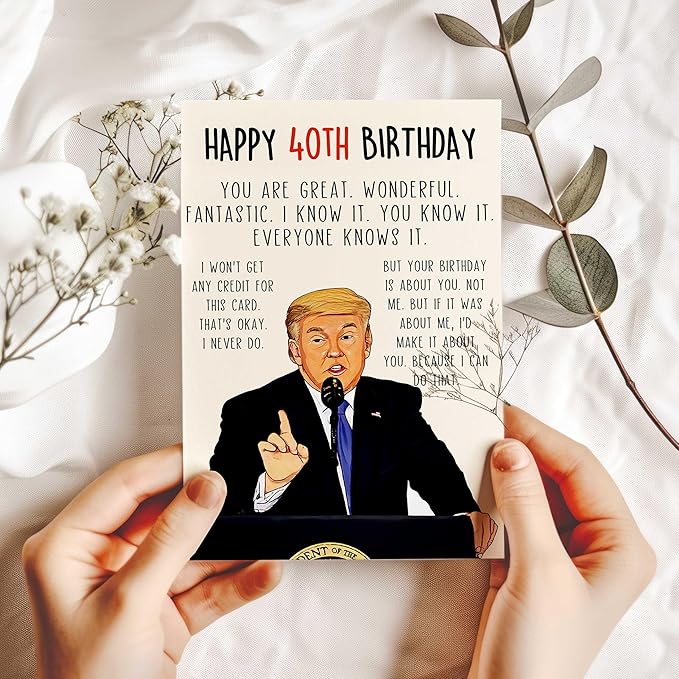 Funny Trump 40th Birthday Card, Happy 40th Birthday Gifts for Him Her，Great Donald 40 Year Old birthday card for Men Women, Unique 40 Bday Decorations for Husband